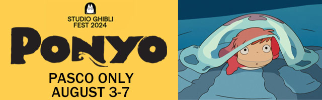 Studio Ghibi Festival. Ponyo. August 3-7. Pasco only.